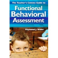 The Teacher's Concise Guide to Functional Behavioral Assessment