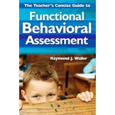 The Teacher's Concise Guide to Functional Behavioral Assessment