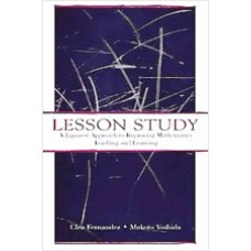 Lesson Study: A Japanese Approach to Improving Mathematics Teaching and Learning