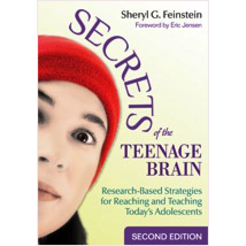 Secrets of the Teenage Brain: Research-Based Strategies for Reaching and Teaching Todays Adolescents, 2nd Edition, Oct/2009