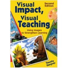 Visual Impact, Visual Teaching: Using Images to Strengthen Learning, 2nd Edition