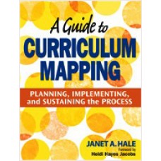 A Guide to Curriculum Mapping: Planning, Implementing, and Sustaining the Process