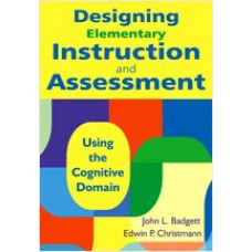 Designing Elementary Instruction and Assessment: Using the Cognitive Domain