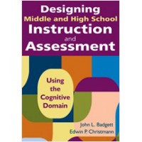 Designing Middle and High School Instruction and Assessment: Using the Cognitive Domain, April/2009