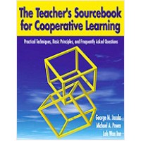 The Teacher's Sourcebook for Cooperative Learning: Practical Techniques, Basic Principles, and Frequently Asked Questions