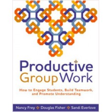 Productive Group Work: How to Engage Students, Build Teamwork, and Promote Understanding, Nov/2009