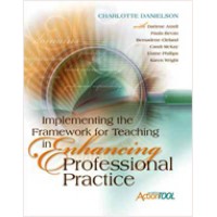 Implementing the Framework for Teaching in Enhancing Professional Practice: An ASCD Action Tool, Dec/2009
