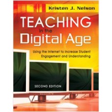 Teaching in the Digital Age:Using the Internet to Increase Student Engagement and Understanding, Second Edition