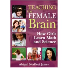 Teaching the Female Brain: How Girls Learn Math and Science