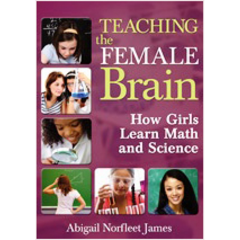 Teaching the Female Brain: How Girls Learn Math and Science