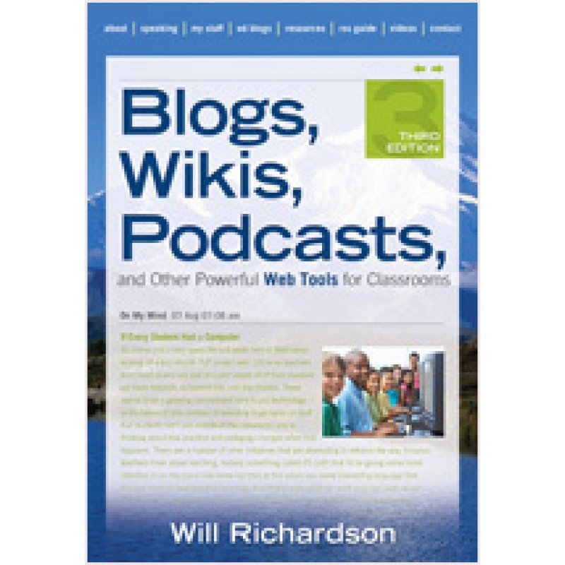 Blogs, Wikis, Podcasts, and Other Powerful Web Tools for Classrooms, 3rd Edition