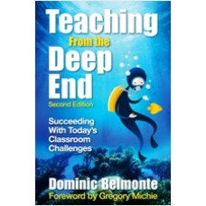 Teaching from the Deep End: Succeeding with Today's Classroom Challenges, 2nd Edition, Dec/2009