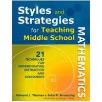 Styles and Strategies for Teaching Middle School Mathematics: 21 Techniques for Differentiating Instruction and Assessment, Mar/2010