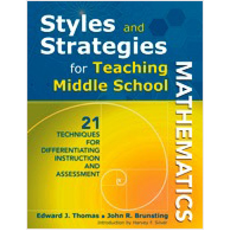 Styles and Strategies for Teaching Middle School Mathematics: 21 Techniques for Differentiating Instruction and Assessment, Mar/2010