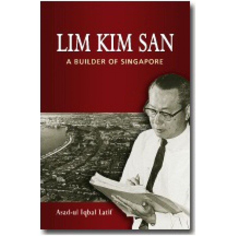 Lim Kim San: A Builder of Singapore, Jan/2010