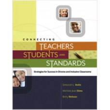 Connecting Teachers, Students, and Standards: Strategies for Success in Diverse and Inclusive Classrooms, July/2010