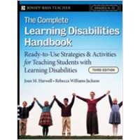 The Complete Learning Disabilities Handbook: Ready-to-Use Strategies and Activities for Teaching Students with Learning Disabilities, 3rd Edition