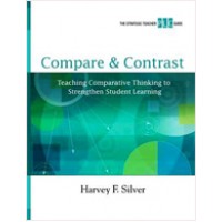 Compare & Contrast: Teaching Comparative Thinking to Strengthen Student Learning (A Strategic Teacher PLC Guide), June/2010
