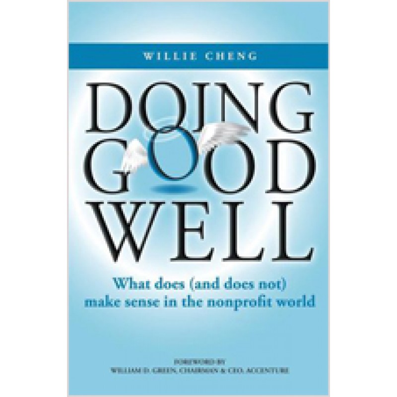Doing Good Well: What Does (and Does Not) Make Sense in the Nonprofit World, Dec/2008