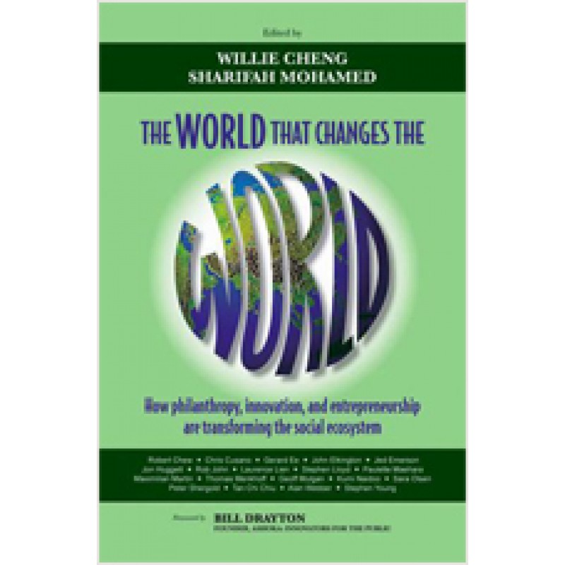 The World that Changes the World: How Philanthropy, Innovation, and Entrepreneurship are Transforming the Social Ecosystem, Sep/2010