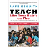 Teach Like Your Hair's on Fire: The Methods and Madness Inside Room 56