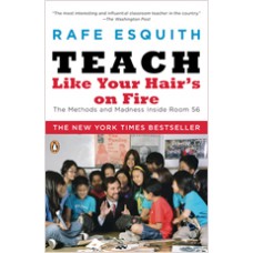 Teach Like Your Hair's on Fire: The Methods and Madness Inside Room 56