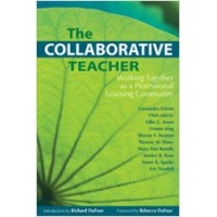 The Collaborative Teacher: Working Together as a Professional Learning Community