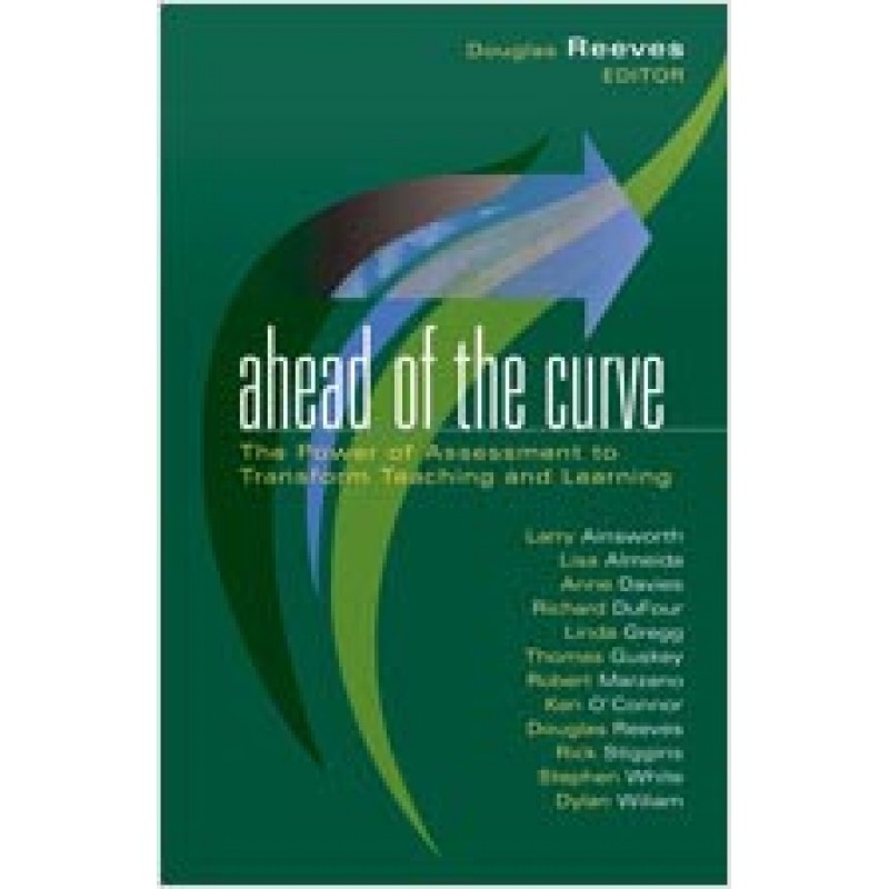 Ahead of the Curve: The Power of Assessment to Transform Teaching and Learning, Oct/2007