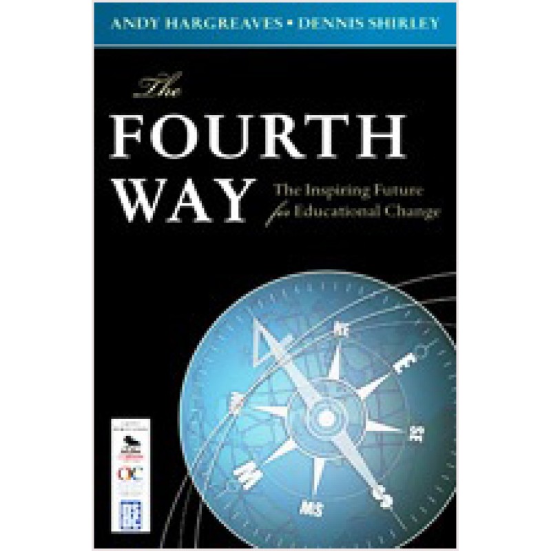 The Fourth Way: The Inspiring Future for Educational Change, Sep/2009