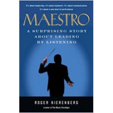 Maestro: A Surprising Story about Leading by Listening