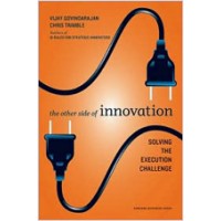The Other Side of Innovation: Solving the Execution Challenge, Sep/2010