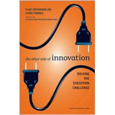 The Other Side of Innovation: Solving the Execution Challenge, Sep/2010