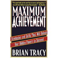 Maximum Achievement: Strategies and Skills That Will Unlock Your Hidden Powers to Succeed