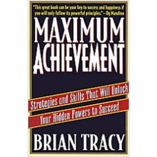 Maximum Achievement: Strategies and Skills That Will Unlock Your Hidden Powers to Succeed