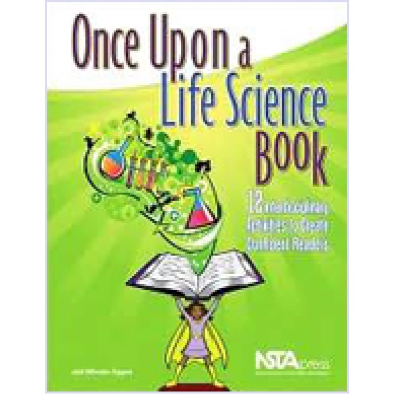 Once Upon a Life Science Book: 12 Interdisciplinary Activities to Create Confident Readers