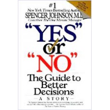 Yes or No: The Guide to Better Decisions