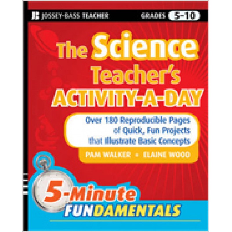 The Science Teacher's Activity-A-Day, Grades 5-10: Over 180 Reproducible Pages of Quick, Fun Projects that Illustrate Basic Concepts