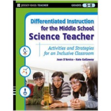 Differentiated Instruction for the Middle School Science Teacher: Activities and Strategies for an Inclusive Classroom