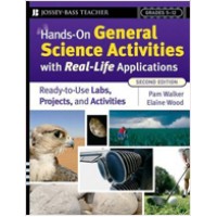 Hands-On General Science Activities With Real-Life Applications: Ready-to-Use Labs, Projects, and Activities for Grades 5-12, 2nd Edition, April/2008