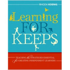 Learning for Keeps: Teaching the Strategies Essential for Creating Independent Learners, Nov/2010