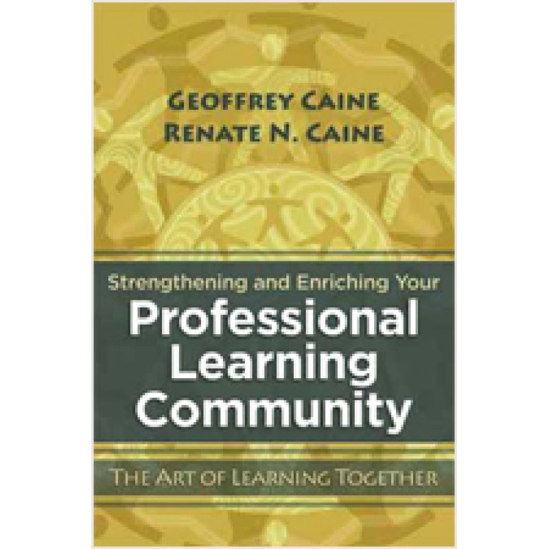 Strengthening and Enriching Your Professional Learning Community: The Art of Learning Together, Nov/2010