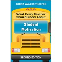 What Every Teacher Should Know About Student Motivation, 2nd Edition, Jun/2010
