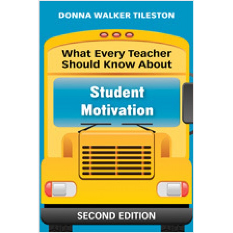 What Every Teacher Should Know About Student Motivation, 2nd Edition, Jun/2010