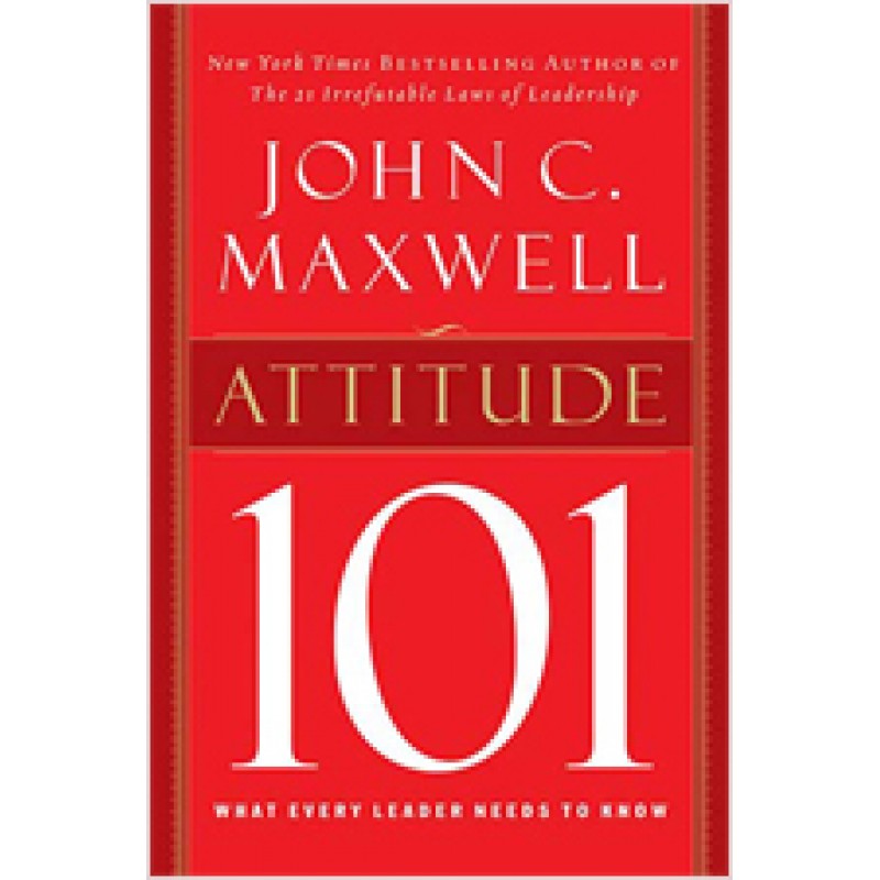 Attitude 101: What Every Leader Needs to Know