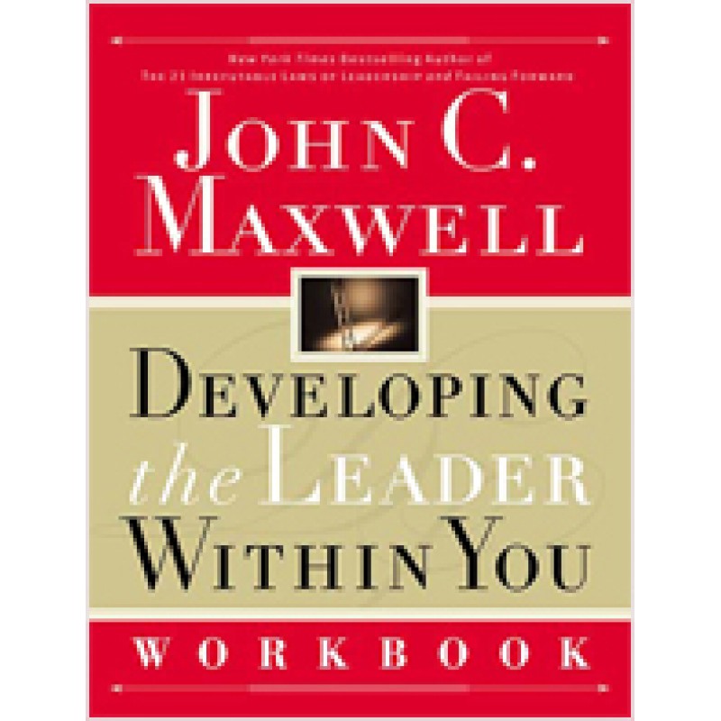 Developing the Leader Within You Workbook