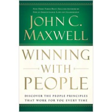 Winning with People: Discover the People Principles that Work for You Every Time