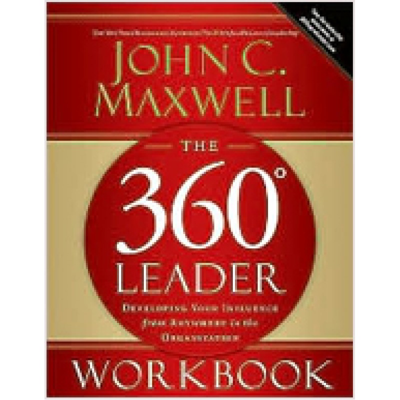 The 360 Degree Leader Workbook: Developing Your Influence from Anywhere in the Organization