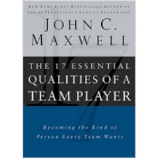 The 17 Essential Qualities of a Team Player: Becoming the Kind of Person Every Team Wants