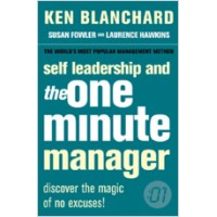 Self Leadership and the One Minute Manager: Discover the Magic of No Excuses!