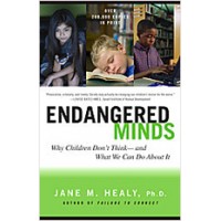 Endangered Minds: Why Children Dont Think and What We Can Do about It